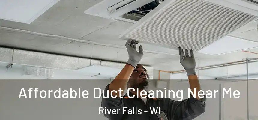 Affordable Duct Cleaning Near Me River Falls - WI