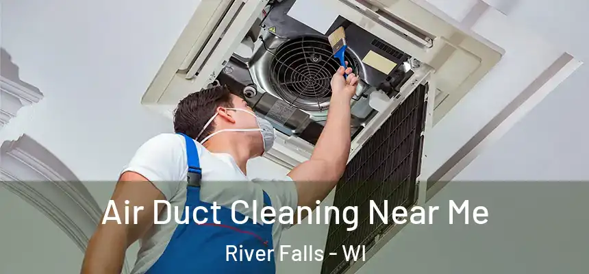 Air Duct Cleaning Near Me River Falls - WI