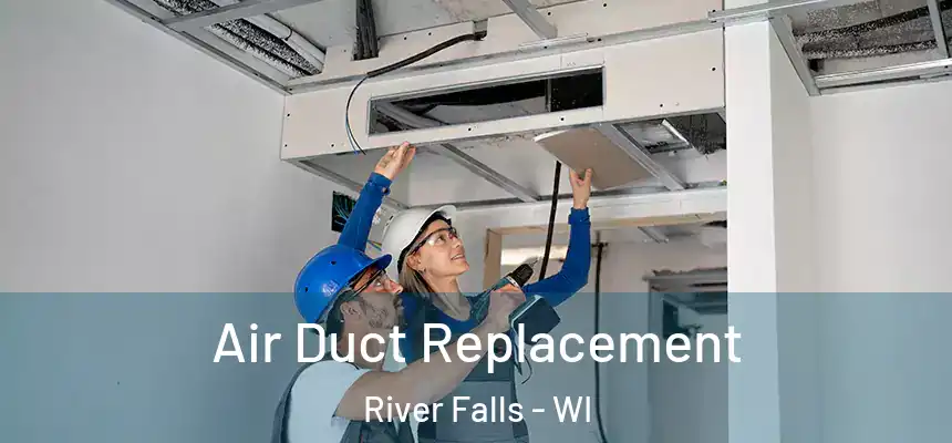  Air Duct Replacement River Falls - WI