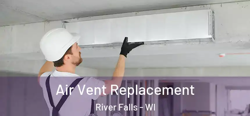 Air Vent Replacement River Falls - WI