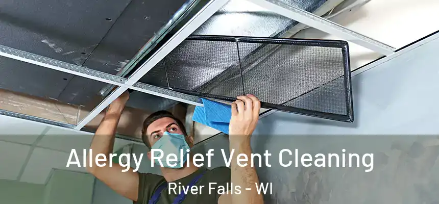 Allergy Relief Vent Cleaning River Falls - WI
