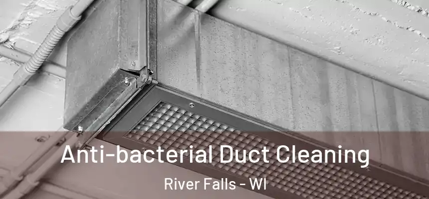  Anti-bacterial Duct Cleaning River Falls - WI