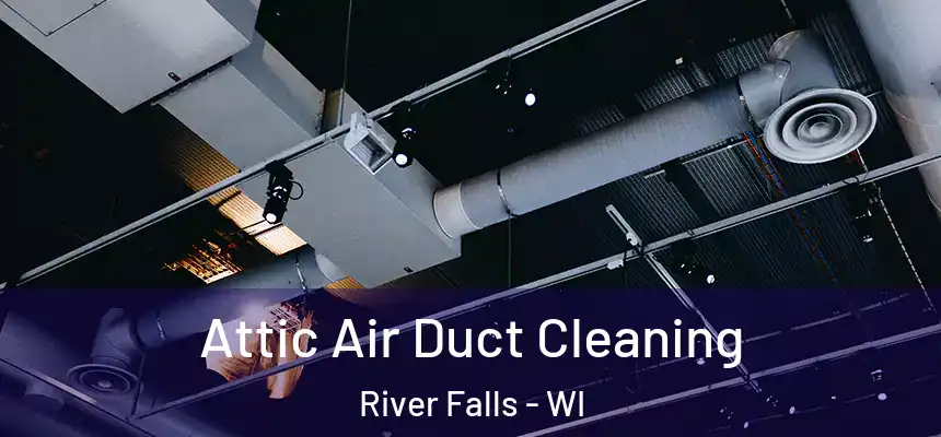  Attic Air Duct Cleaning River Falls - WI