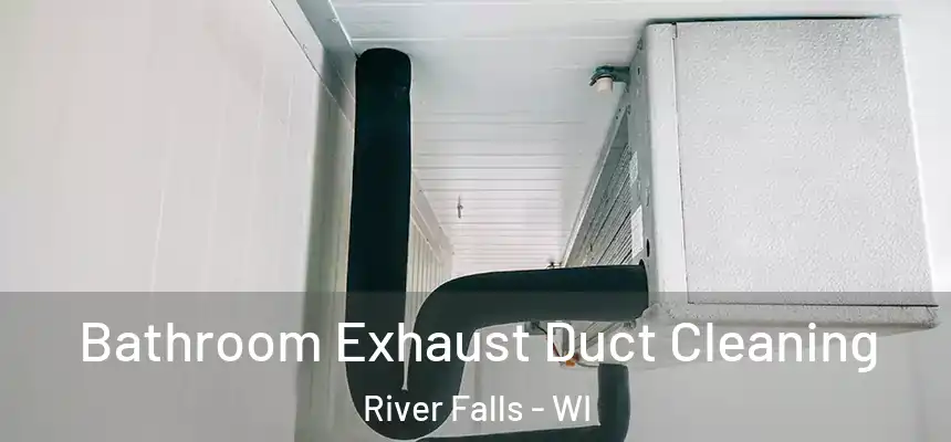  Bathroom Exhaust Duct Cleaning River Falls - WI