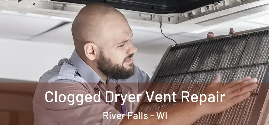  Clogged Dryer Vent Repair River Falls - WI