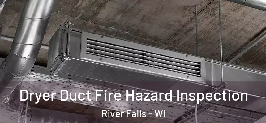  Dryer Duct Fire Hazard Inspection River Falls - WI