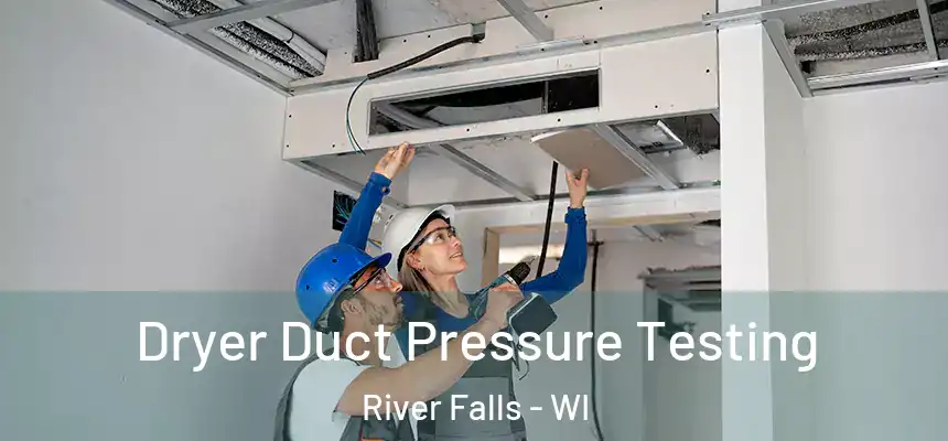  Dryer Duct Pressure Testing River Falls - WI
