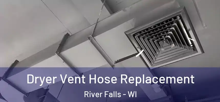  Dryer Vent Hose Replacement River Falls - WI