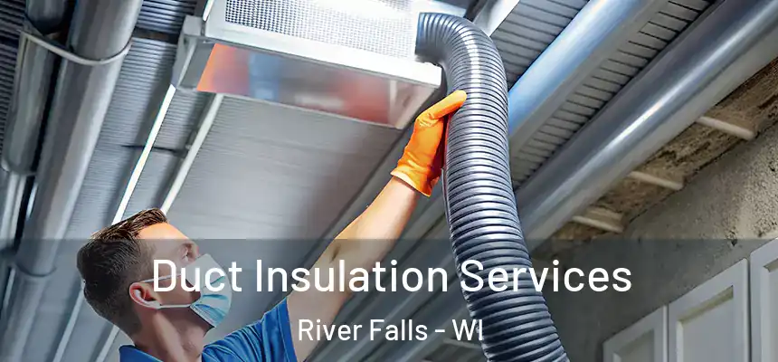  Duct Insulation Services River Falls - WI