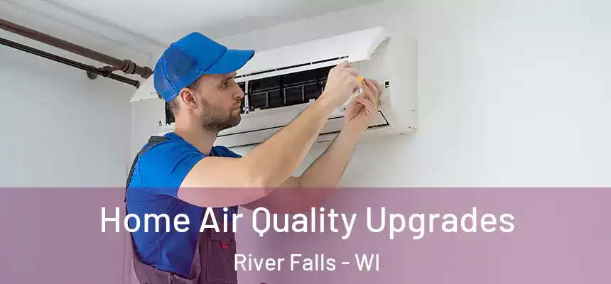 Home Air Quality Upgrades River Falls - WI