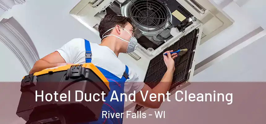  Hotel Duct And Vent Cleaning River Falls - WI
