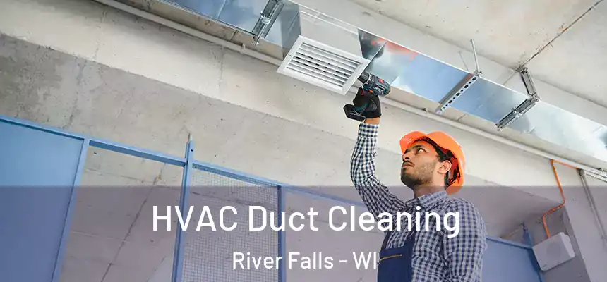  HVAC Duct Cleaning River Falls - WI