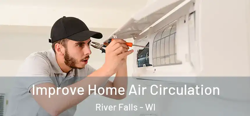  Improve Home Air Circulation River Falls - WI