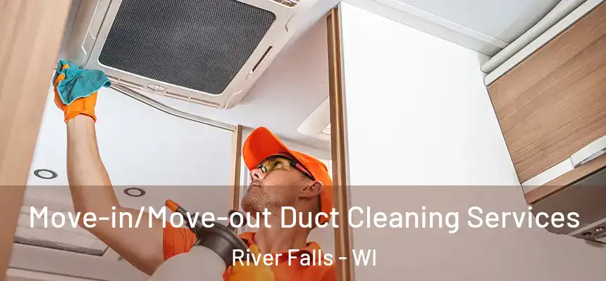  Move-in/Move-out Duct Cleaning Services River Falls - WI