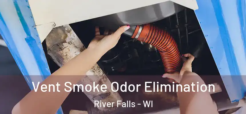  Vent Smoke Odor Elimination River Falls - WI