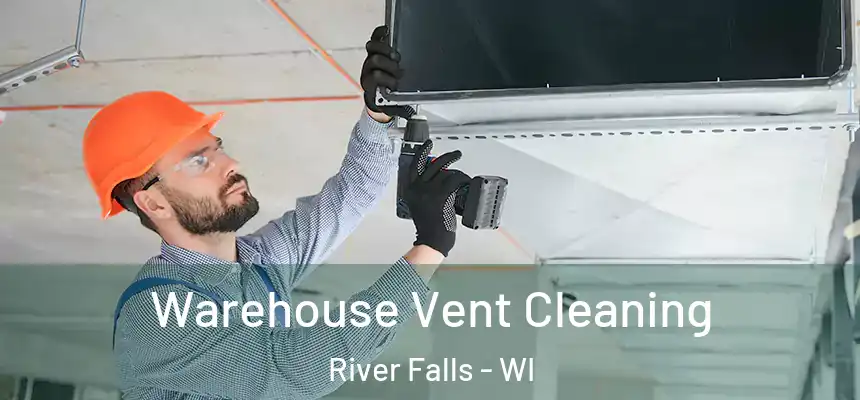 Warehouse Vent Cleaning River Falls - WI