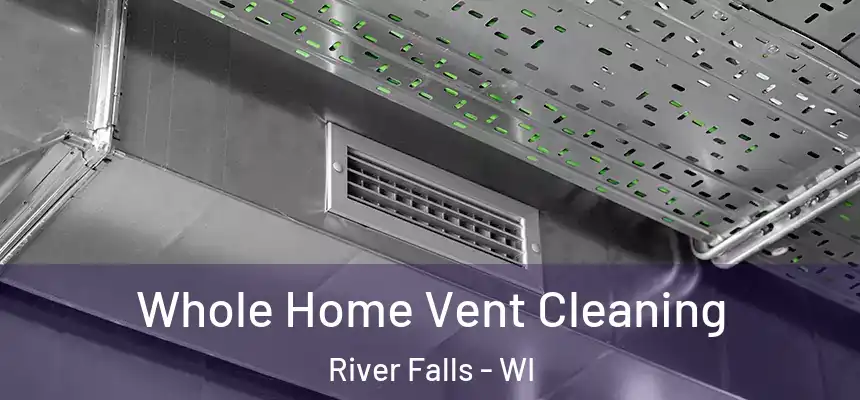  Whole Home Vent Cleaning River Falls - WI